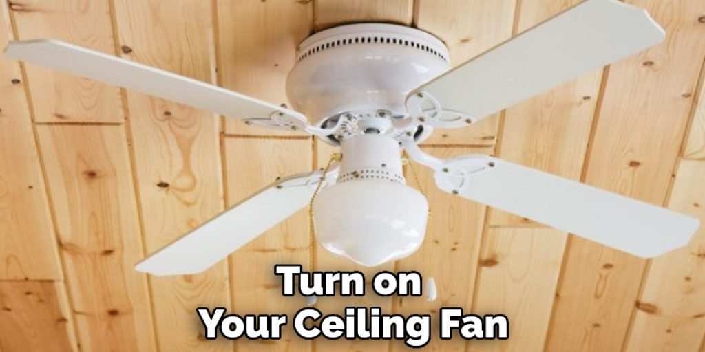 Turn on Your Ceiling Fan