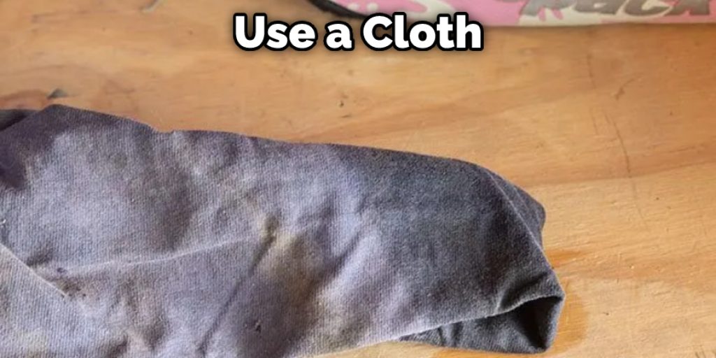 Use a Cloth
