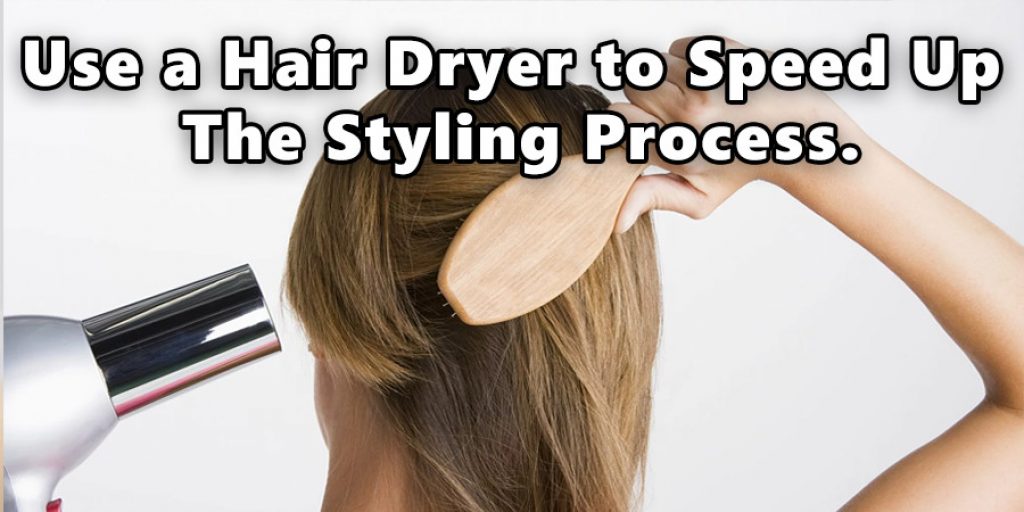 Use a Hair Dryer to Speed Up the Styling Process