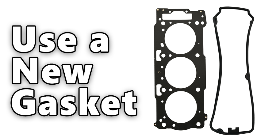 Use a New Gasket