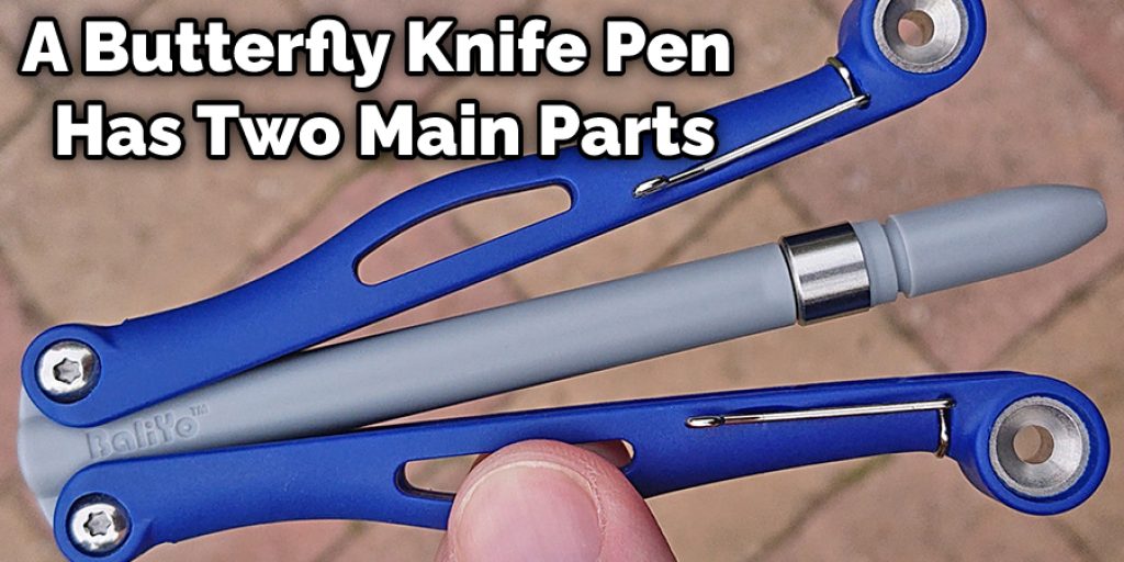 A Butterfly Knife Pen Has Two Main Parts