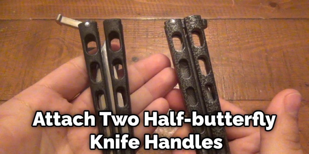 Attach Two Half-butterfly Knife Handles