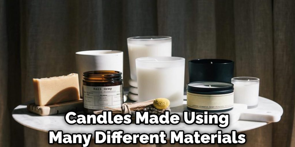 Candles Made Using Many Different Materials
