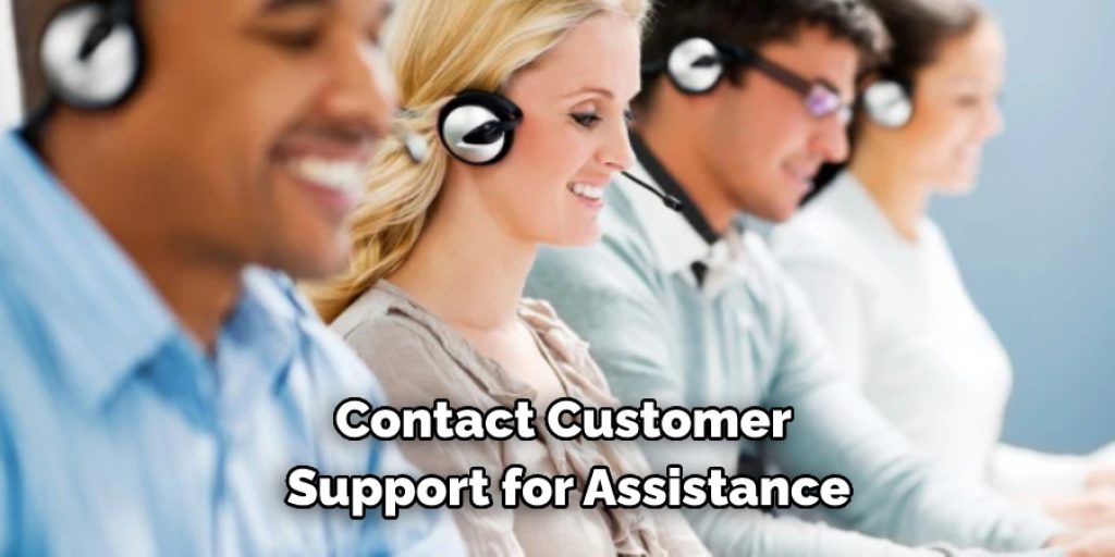 Contact Customer Support for Assistance