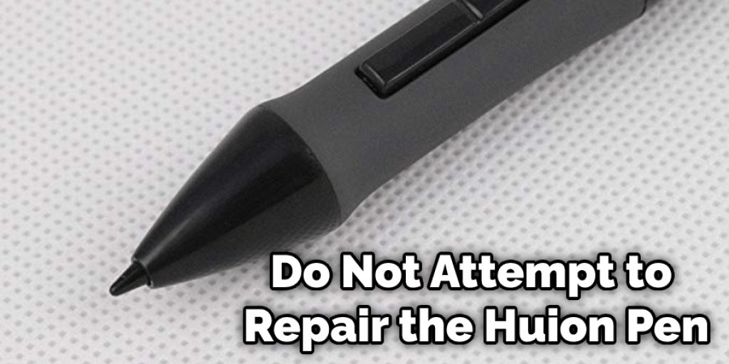 Do Not Attempt to Repair the Huion Pen