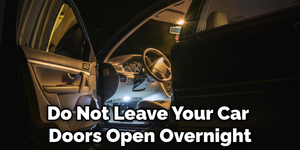 Do Not Leave Your Car Doors Open Overnight
