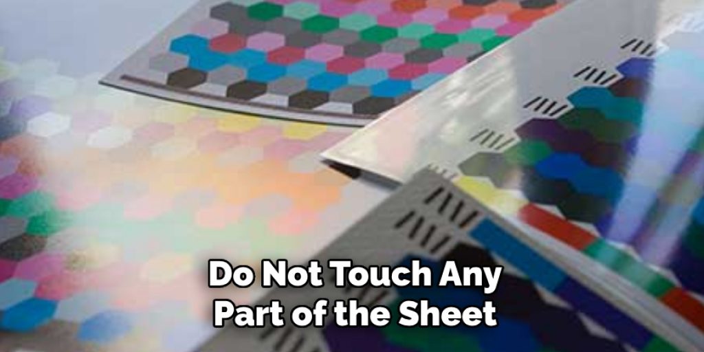 Do Not Touch Any Part of the Sheet