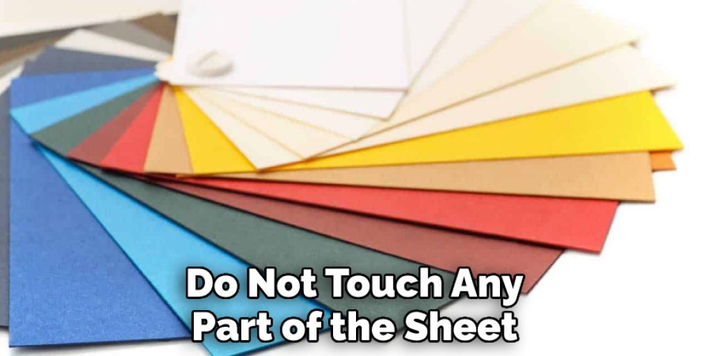 Do Not Touch Any Part of the Sheet