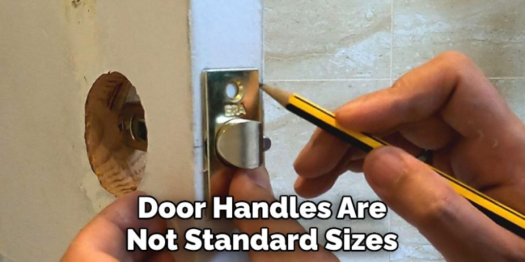 Door Handles Are Not Standard Sizes