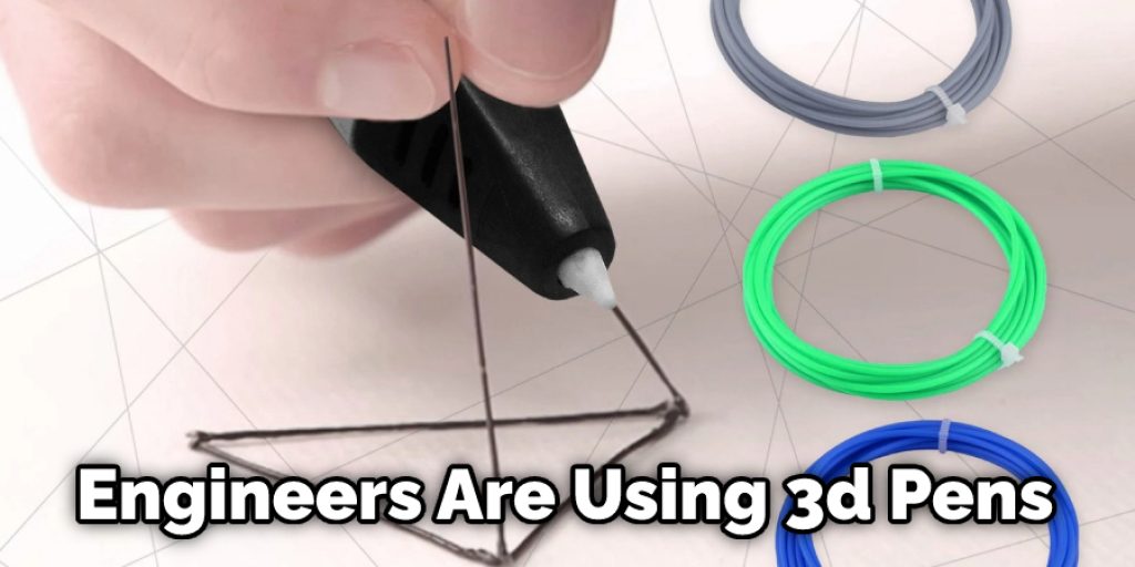 Engineers Are Using 3d Pens