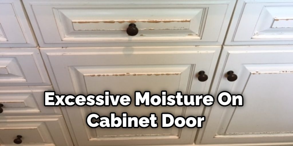 Excessive Moisture On Cabinet Door