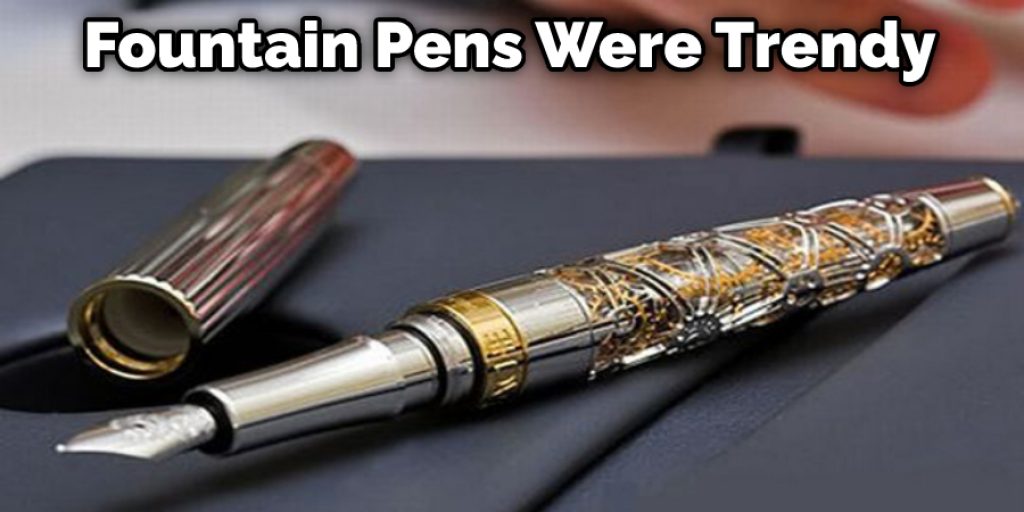 Fountain Pens Were Trendy