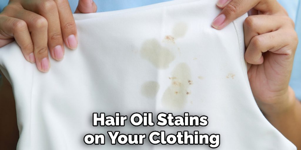 Hair Oil Stains on Your Clothing