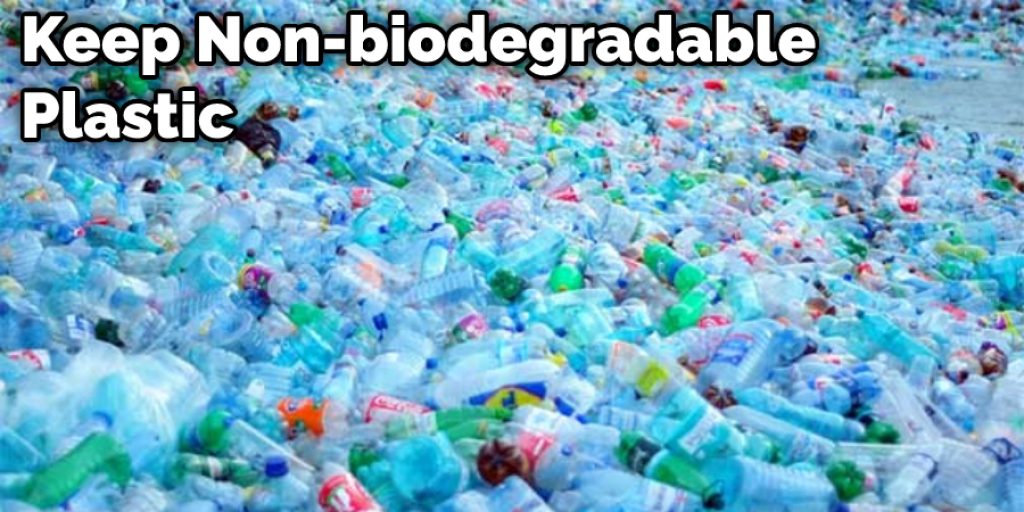 Keep Non-biodegradable Plastic