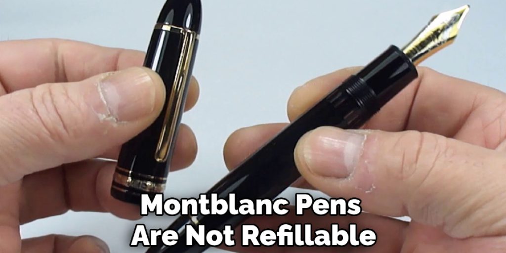 Montblanc Pens Are Not Refillable