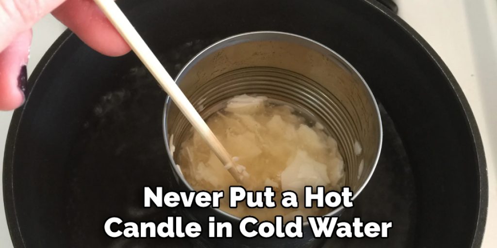 Never Put a Hot Candle in Cold Water
