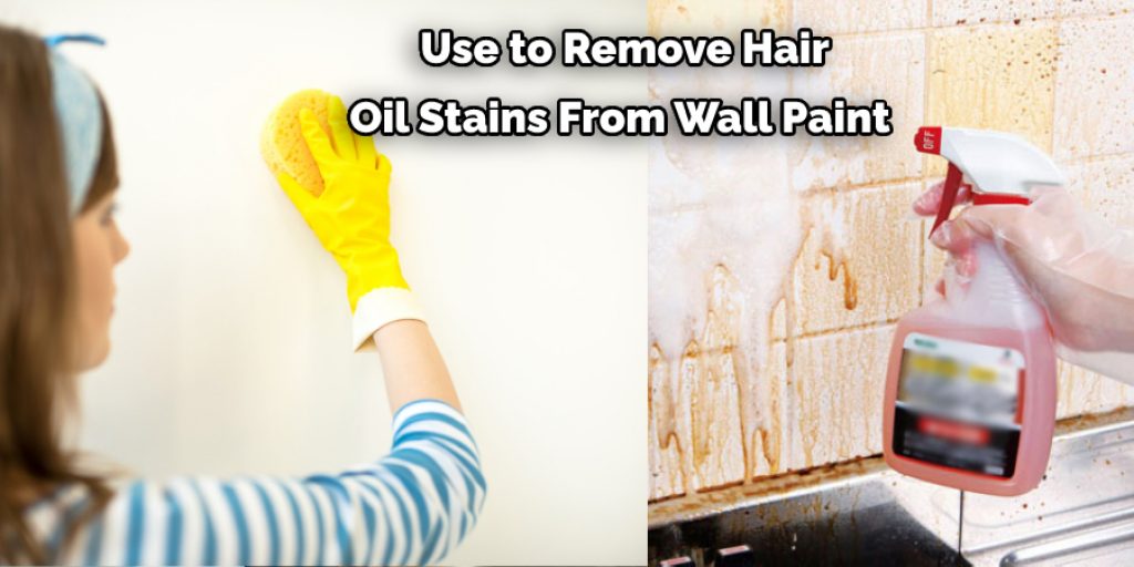  Use to Remove Hair  Oil Stains From Wall Paint 