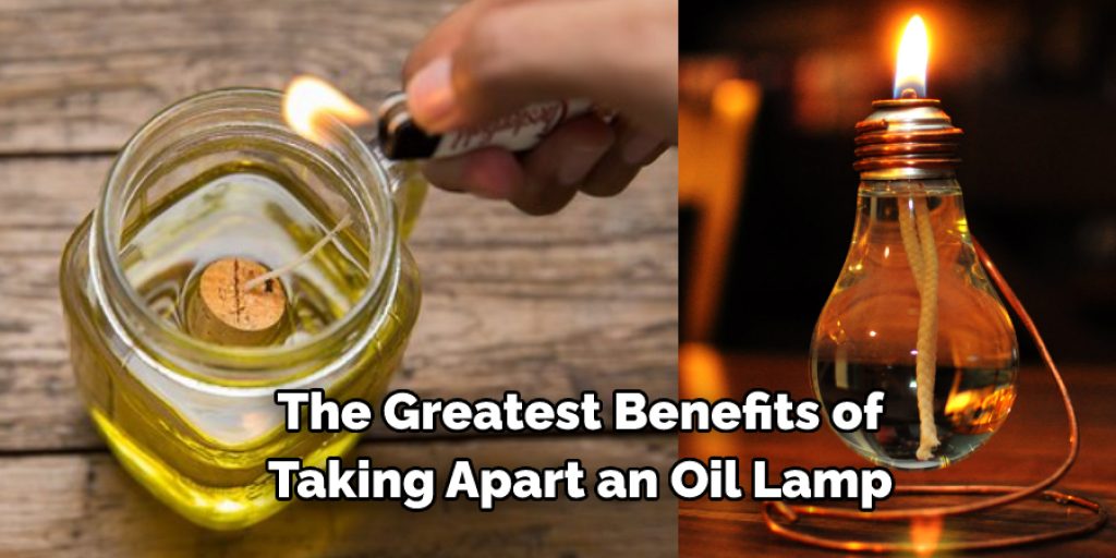 The Greatest Benefits of Taking Apart an Oil Lamp