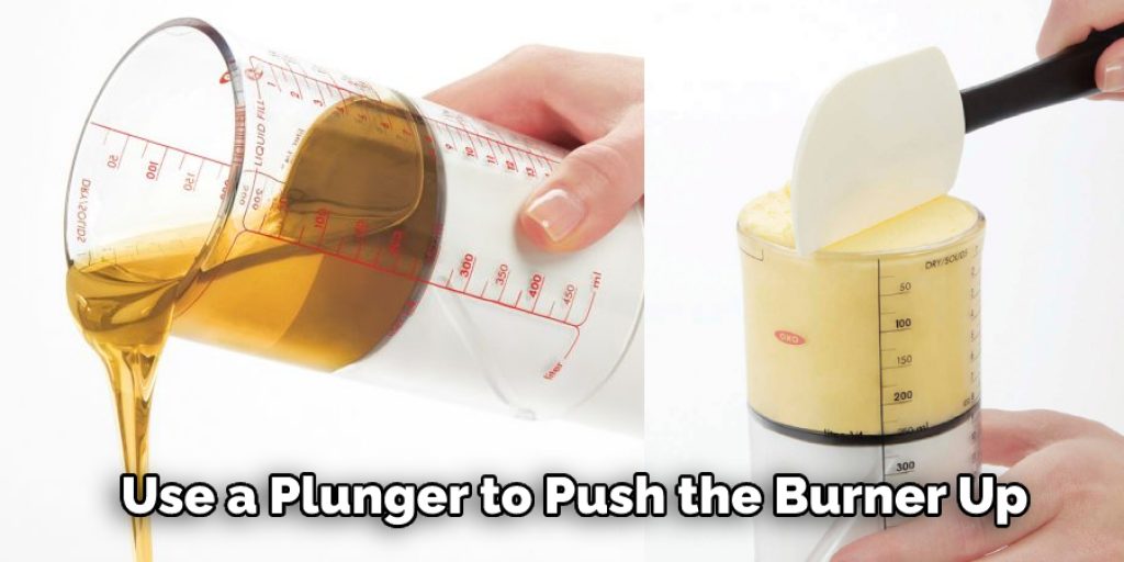 Use a Plunger to Push the Burner Up