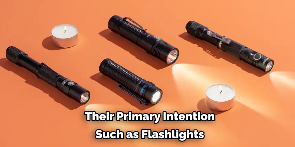 Their Primary Intention Such as Flashlights