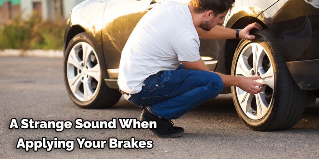 A Strange Sound When  Applying Your Brakes
