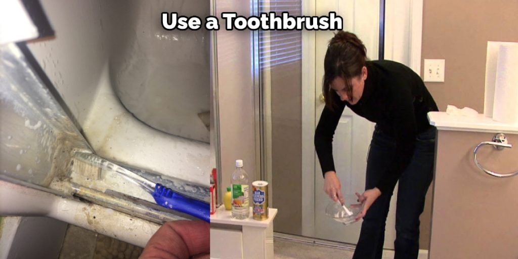 Use a Toothbrush