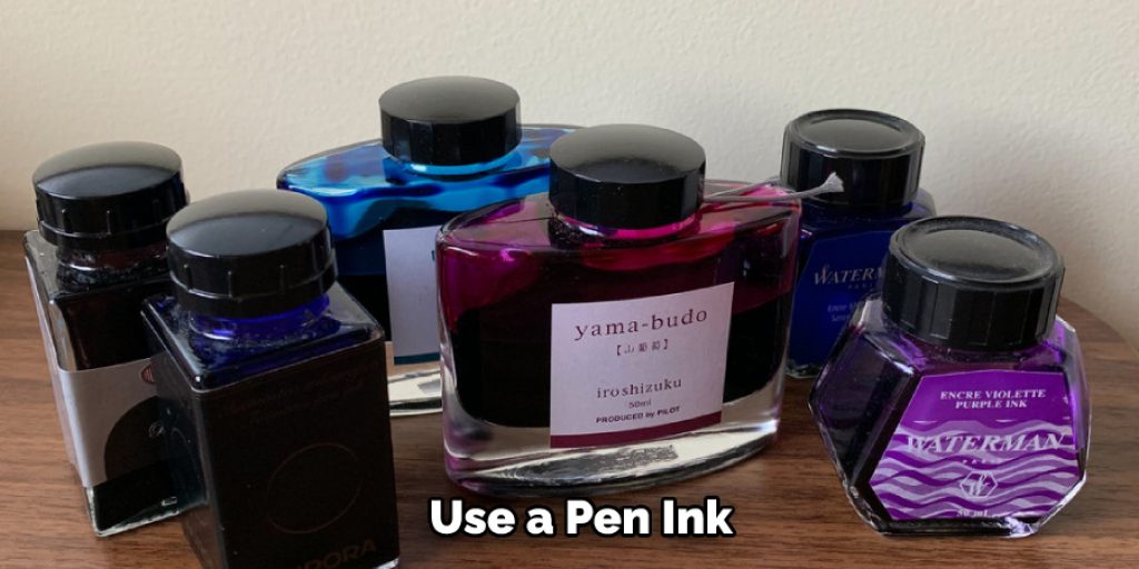 Use a Pen Ink