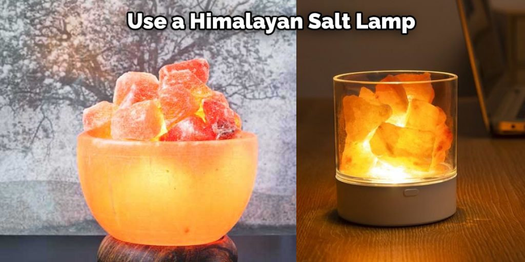 Use a Himalayan Salt Lamp