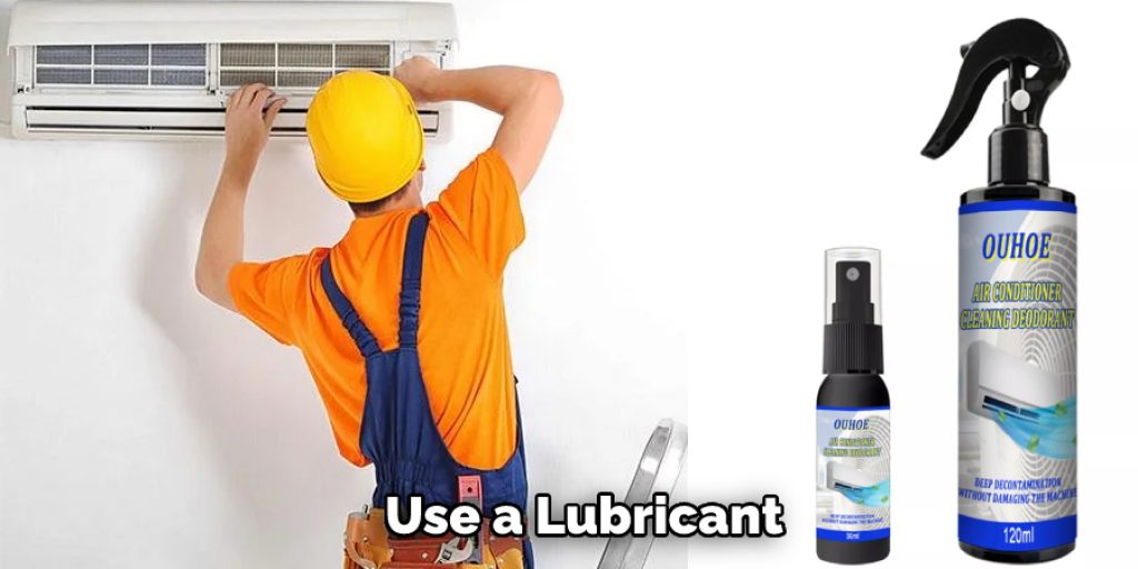 Use a Lubricant