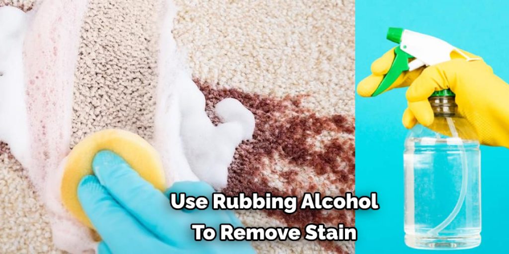 Use Rubbing Alcohol To Remove Stain