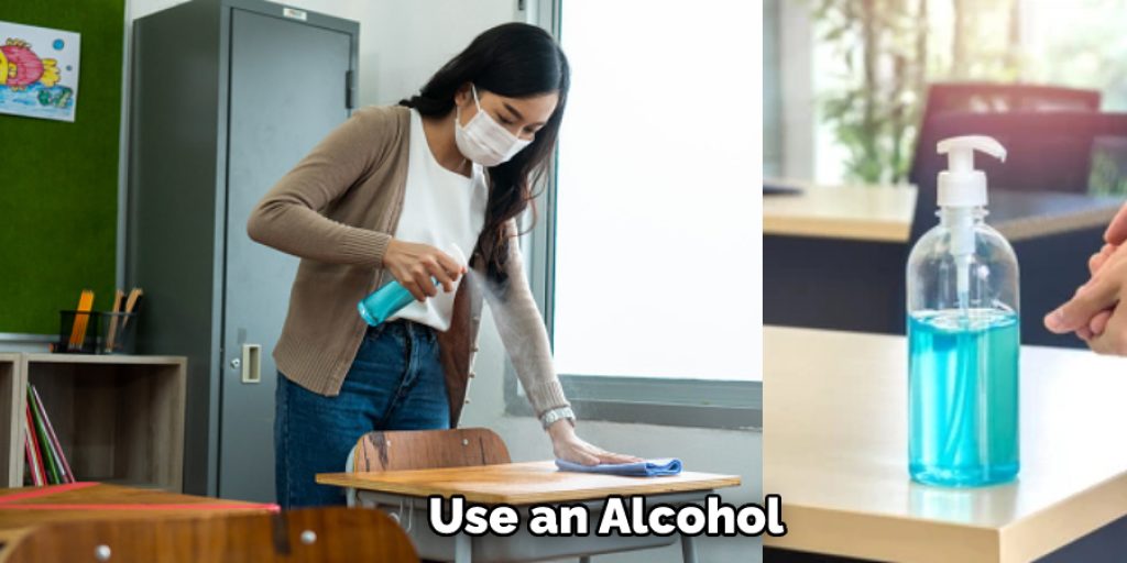 Use an Alcohol