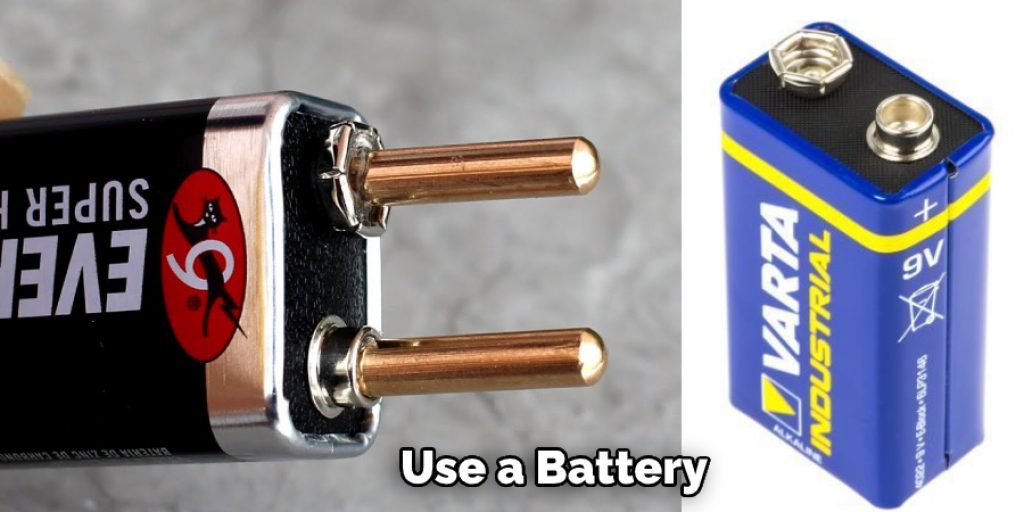 Use a Battery