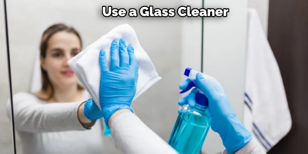 Use a Glass Cleaner