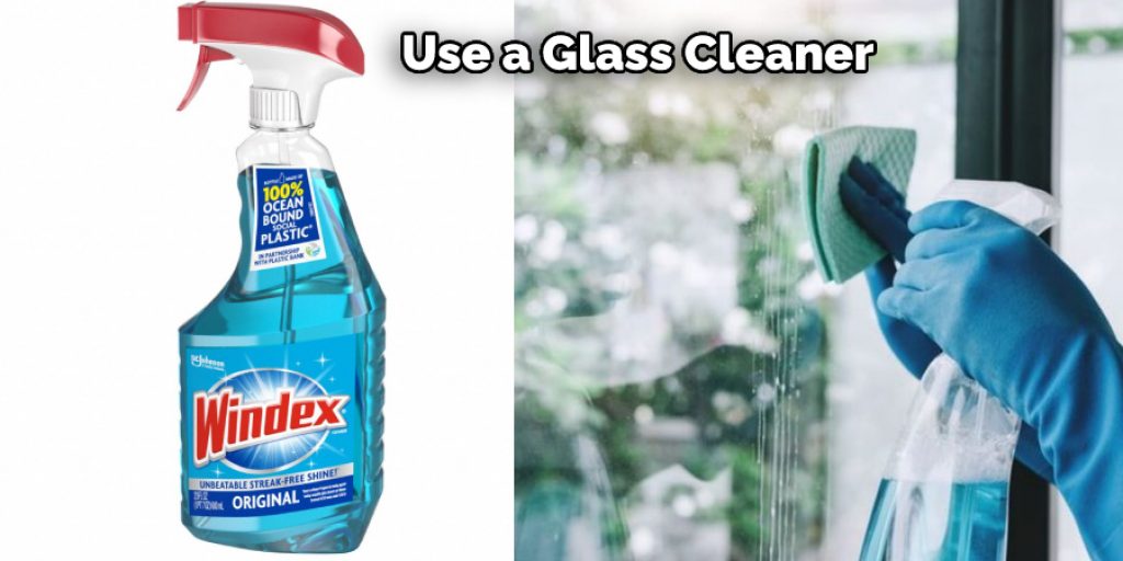 Use a Glass Cleaner