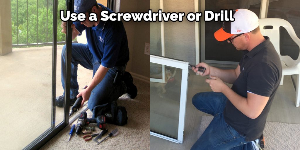 Use a Screwdriver or Drill