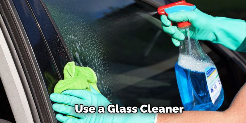 Use a Glass Cleaner