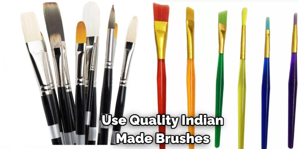 Use Quality Indian Made Brushes