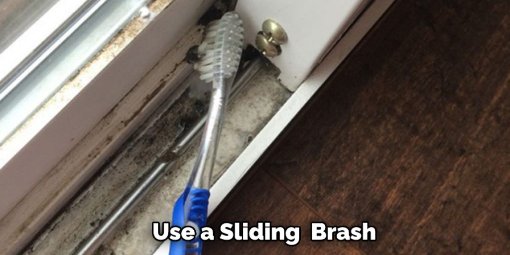 Use a Sliding  Brash 