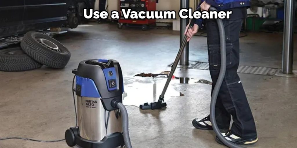 Use a Vacuum Cleaner