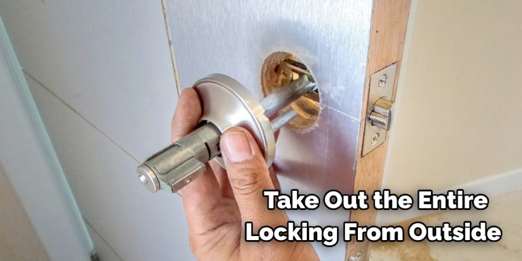 Take Out the Entire Locking From Outside 