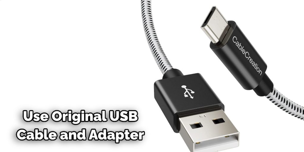 Use Original USB Cable and Adapter