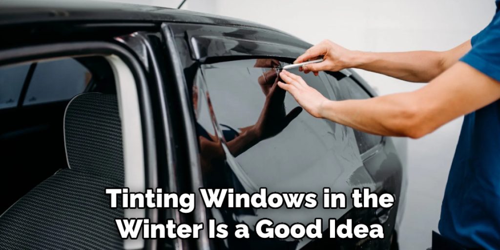 Tinting Windows in the  Winter Is a Good Idea 