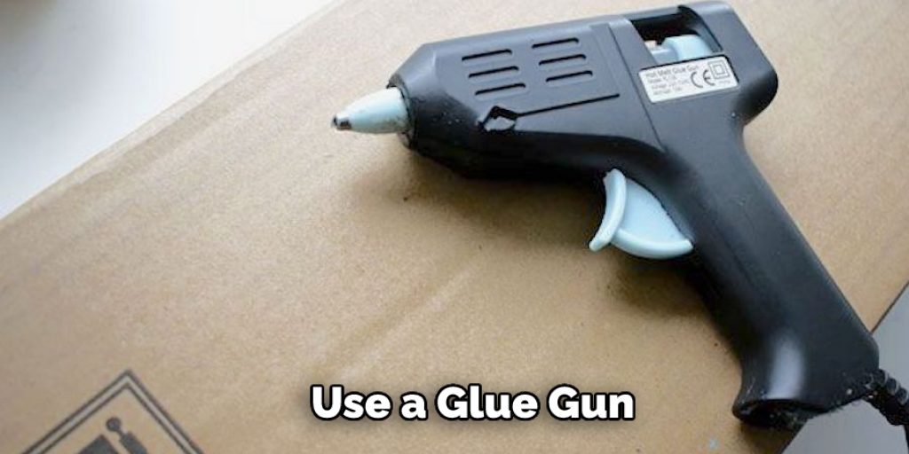 Use a Glue Gun 