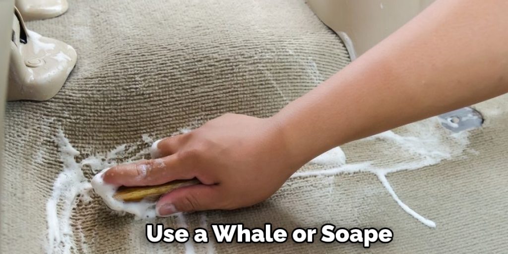 Use a Whale or Soape