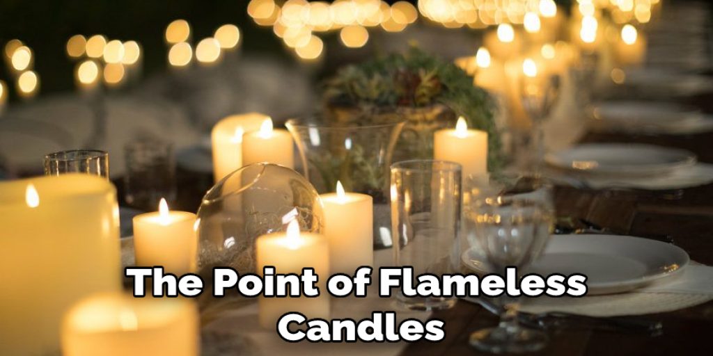 The Point of Flameless  Candles