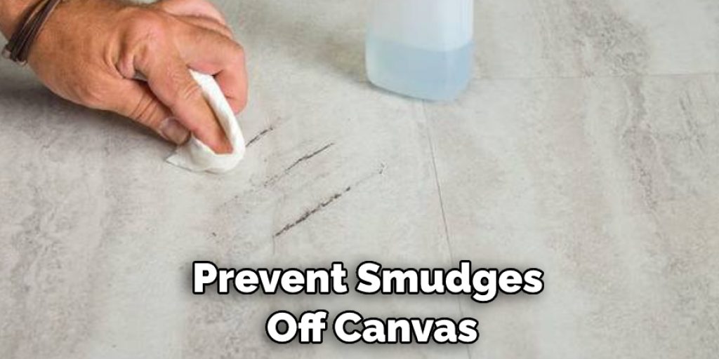 Prevent Smudges Off Canvas