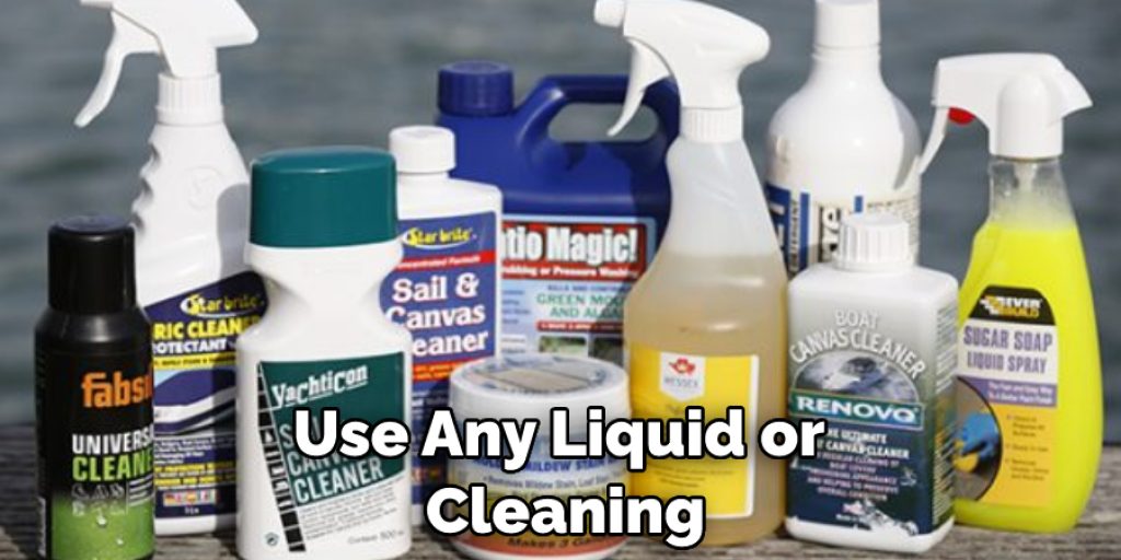Use Any Liquid or Cleaning