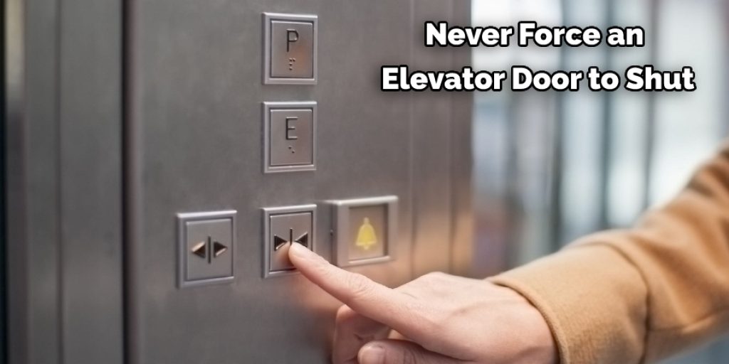 Never Force an  Elevator Door to Shut