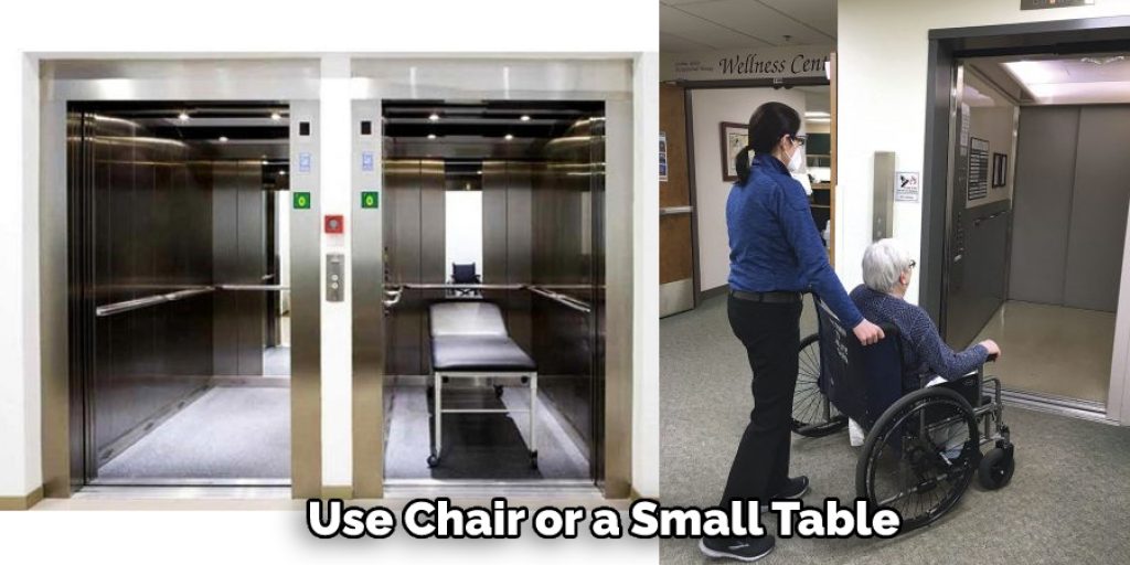 Use Chair or a Small Table