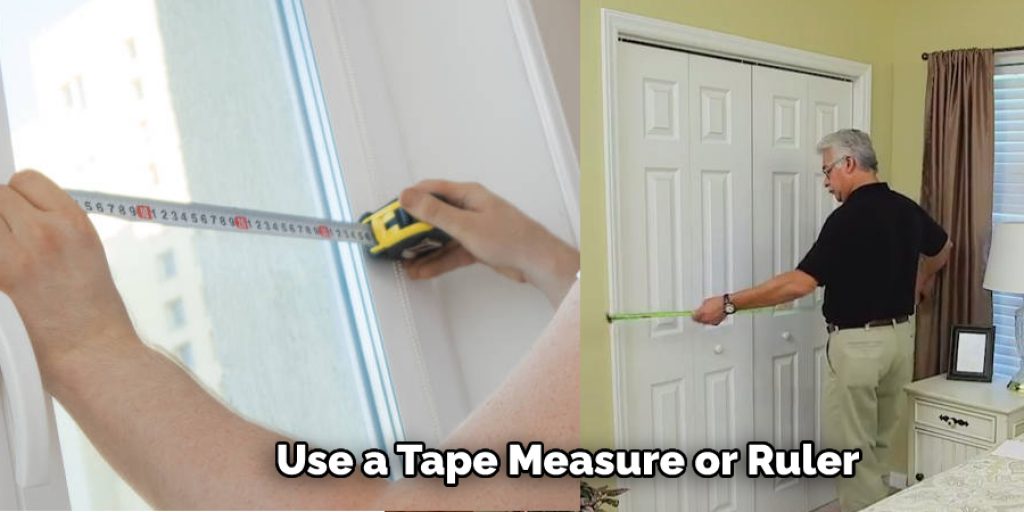 Use a Tape Measure or Ruler